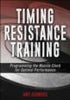 Timing Resistance Training: Programming the Muscle Clock for Optimal Performance Timing Resistance Training: Programming the Muscle Clock for Optimal Performance