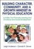 How to build character, community, and a growth mindset in physical education How to build character, community, and a growth mindset in physical education