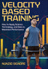 Creating Powerful Athletes Using Velocity-Based Training Creating Powerful Athletes Using Velocity-Based Training