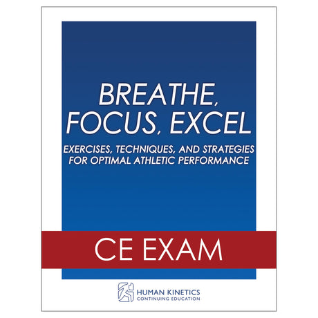 Breathe, Focus, Excel Online CE Exam Without Book