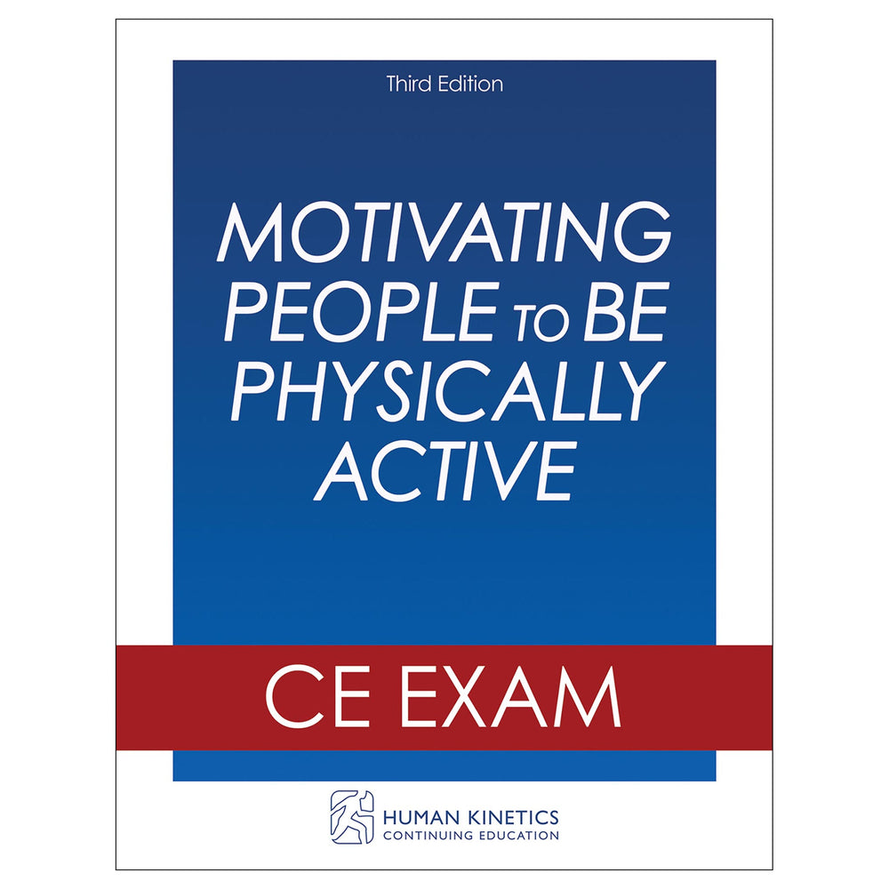 Motivating People to Be Physically Active 3rd Edition Online CE Exam Without Book