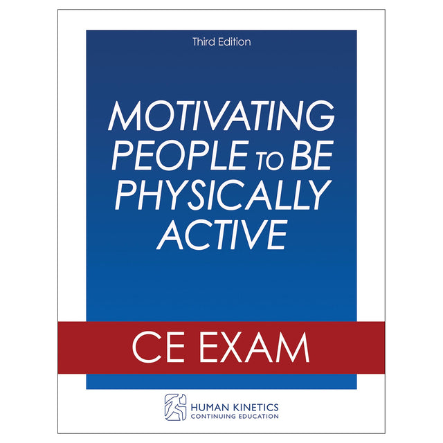 Motivating People to Be Physically Active 3rd Edition Online CE Exam Without Book