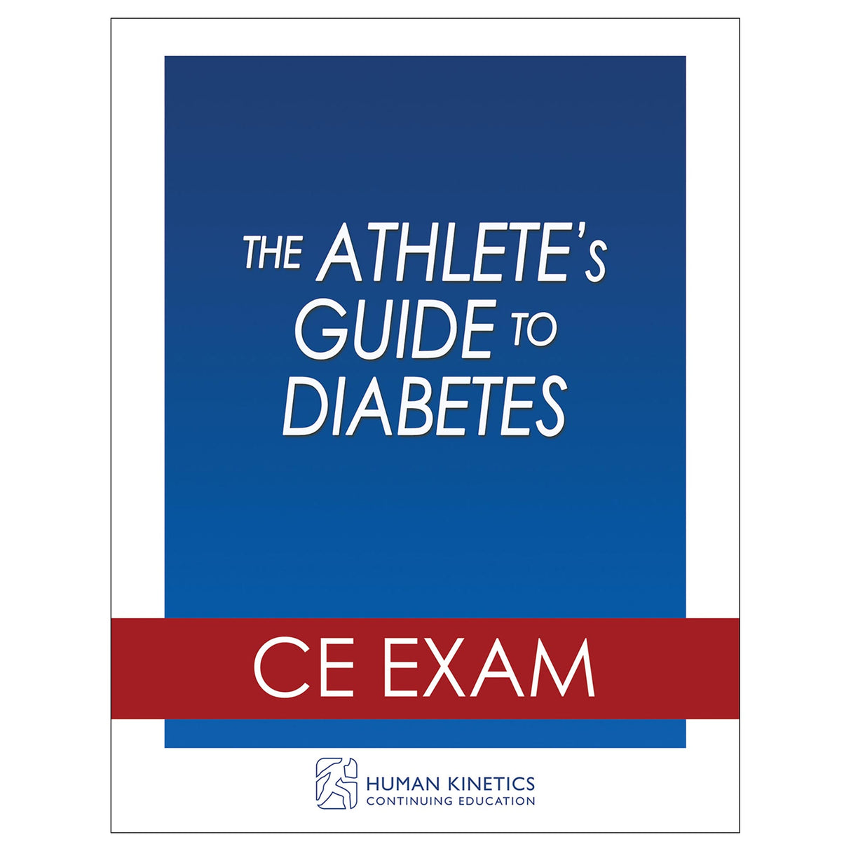 Athlete's Guide to Diabetes Online CE Exam Without Book, The
