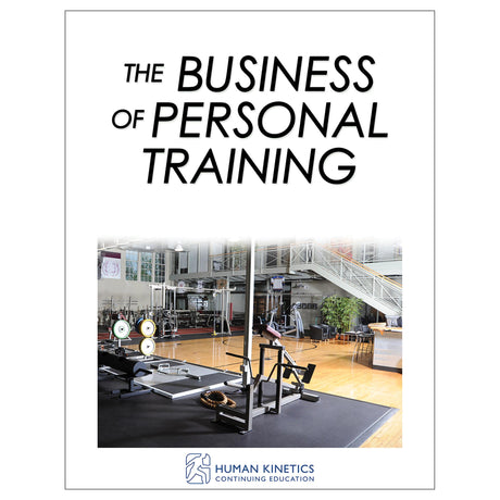 Business of Personal Training Online CE Course With Print Book, The