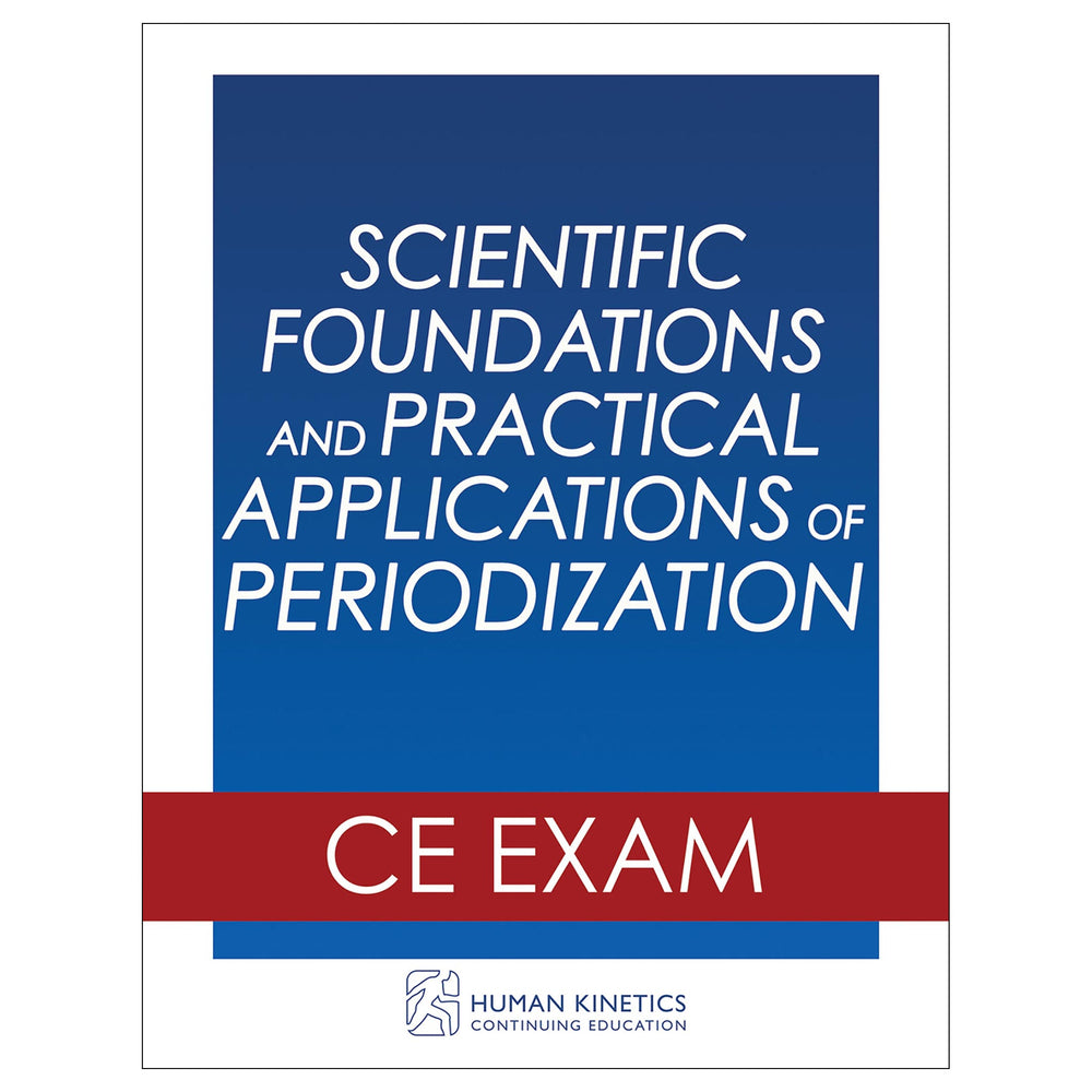 Scientific Foundations and Practical Applications of Periodization Online CE Exam Without Book