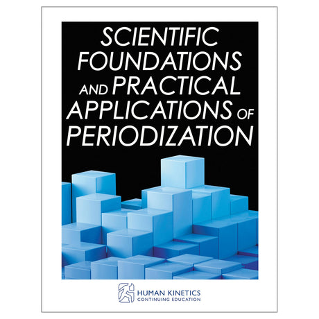 Scientific Foundations and Practical Applications of Periodization Online CE Exam With Ebook