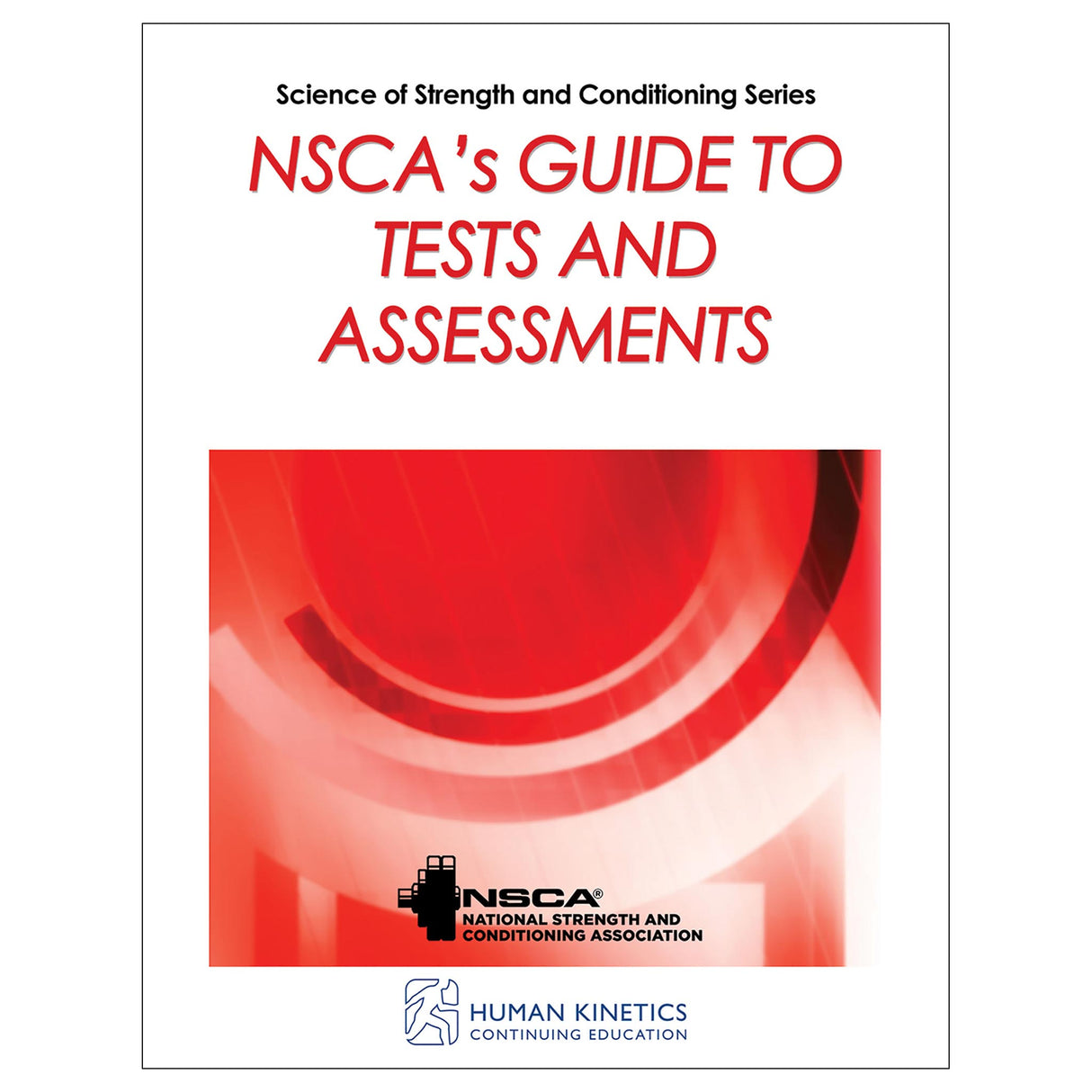 NSCA's Guide to Tests and Assessments Online CE Course With Print Book
