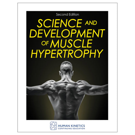 Science and Development of Muscle Hypertrophy 2nd Edition Online CE Course With Print Book