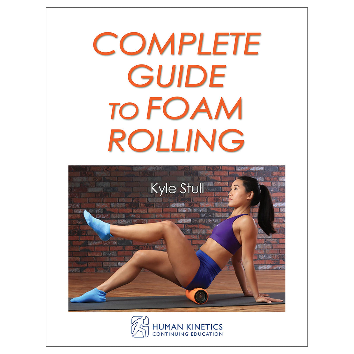 Complete Guide to Foam Rolling Online CE Exam With Print Book