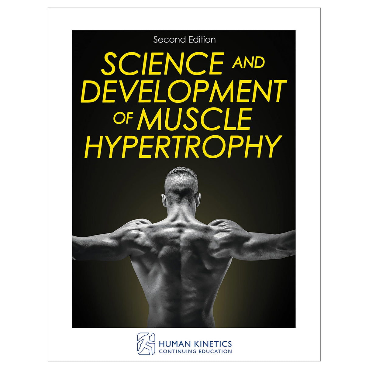 Science and Development of Muscle Hypertrophy 2nd Edition Online CE Course With Ebook