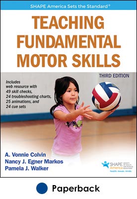 Teaching Fundamental Motor Skills 3rd Edition With Web Resource