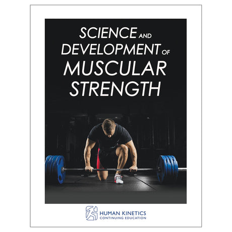 Science and Development of Muscular Strength Online CE Exam With Print Book