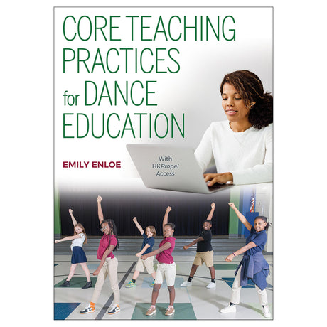 Core Teaching Practices for Dance Education With HKPropel Access