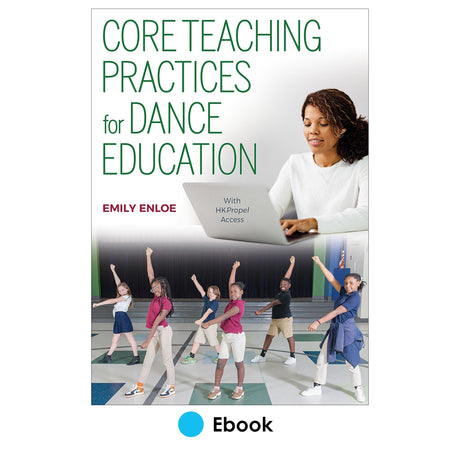 Core Teaching Practices for Dance Education Ebook With HKPropel Access