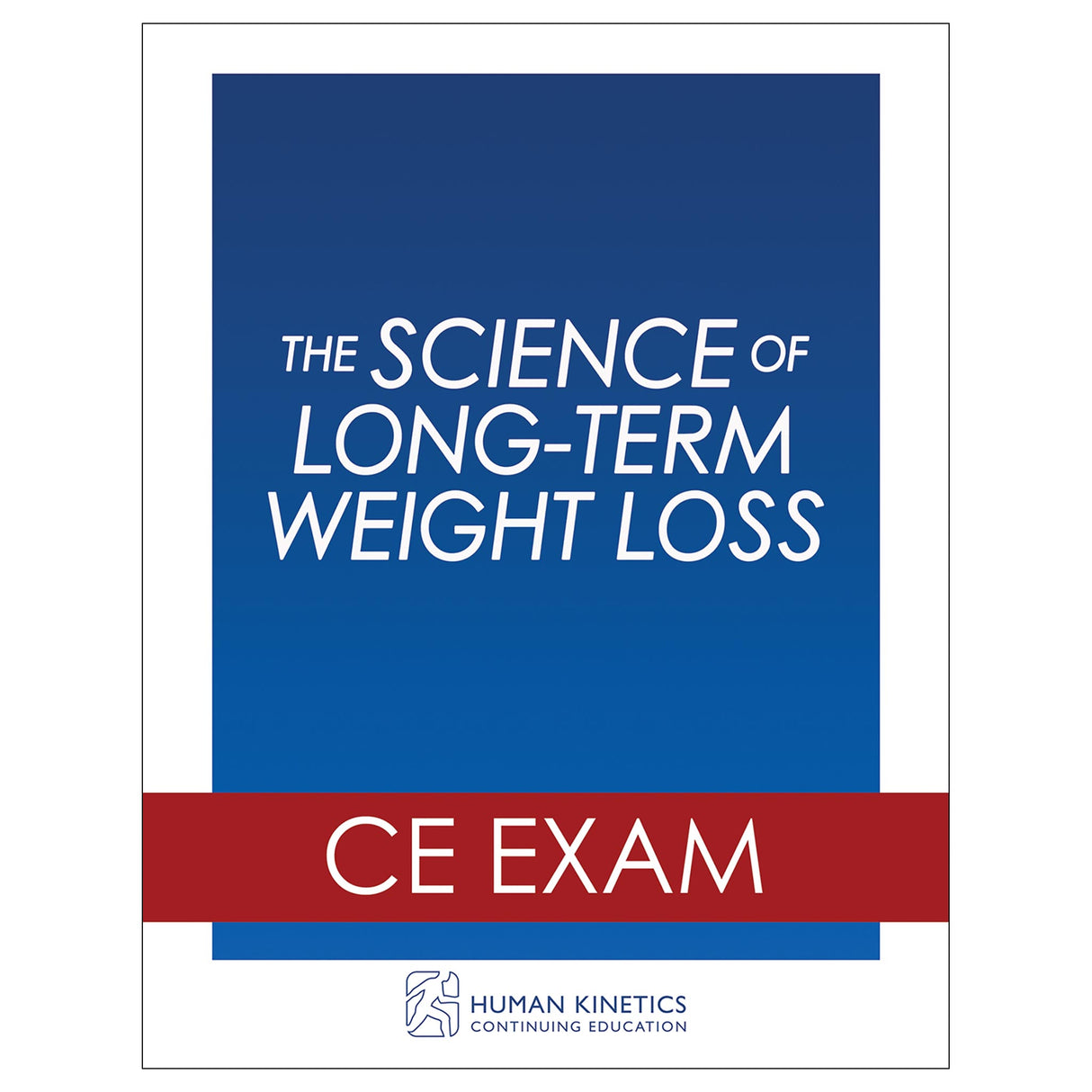 Science of Long-Term Weight Loss Online CE Exam Without Book, The