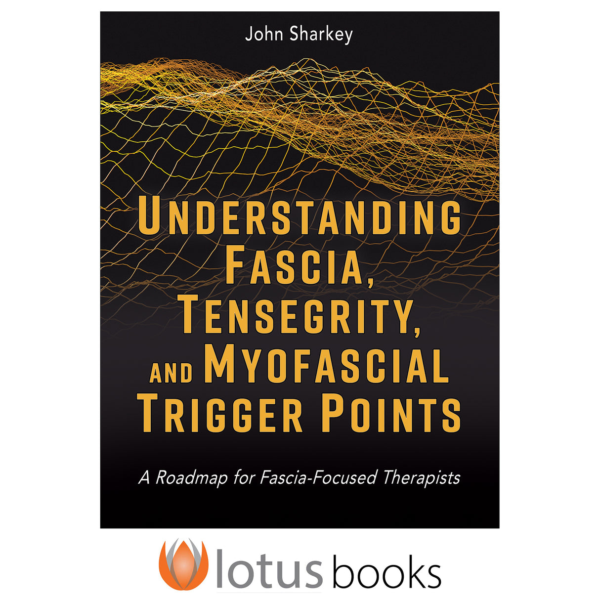 Understanding Fascia, Tensegrity, and Myofascial Trigger Points