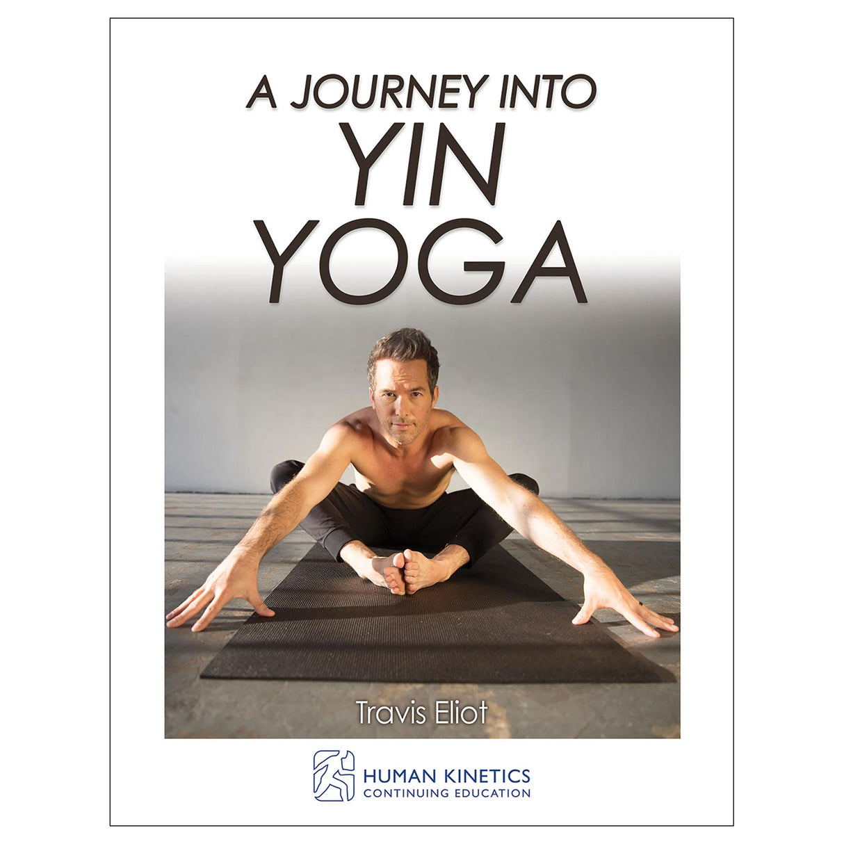 Journey Into Yin Yoga Online CE Exam With Print Book, A