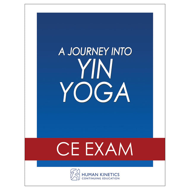 Journey Into Yin Yoga Online CE Exam Without Book, A
