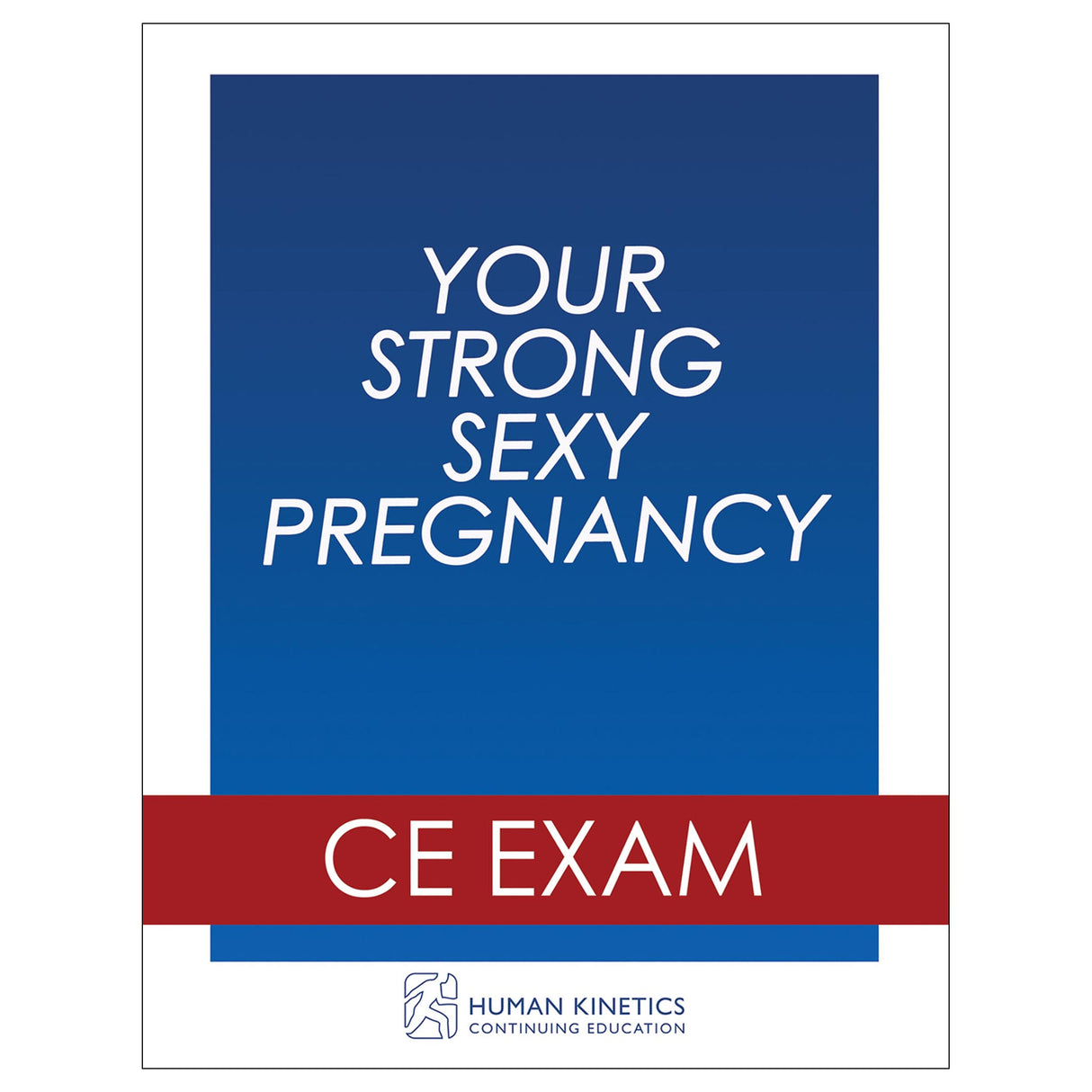 Your Strong, Sexy Pregnancy Online CE Exam Without Book