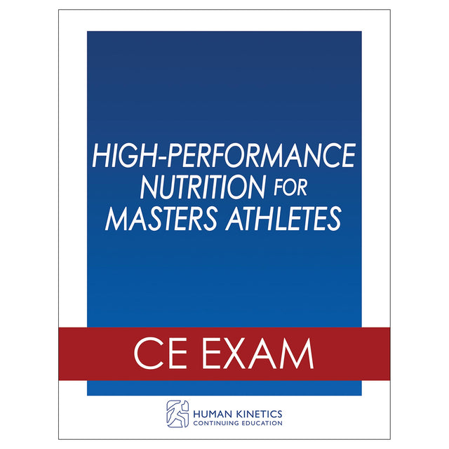 High-Performance Nutrition for Masters Athletes Online CE Exam Without Book