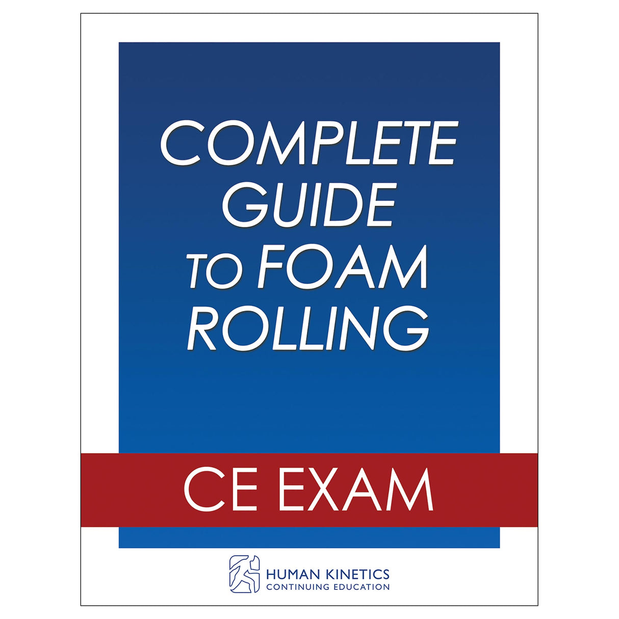 Complete Guide to Foam Rolling Online CE Exam Without Book