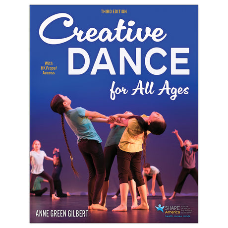 Creative Dance for All Ages 3rd Edition With HKPropel Access