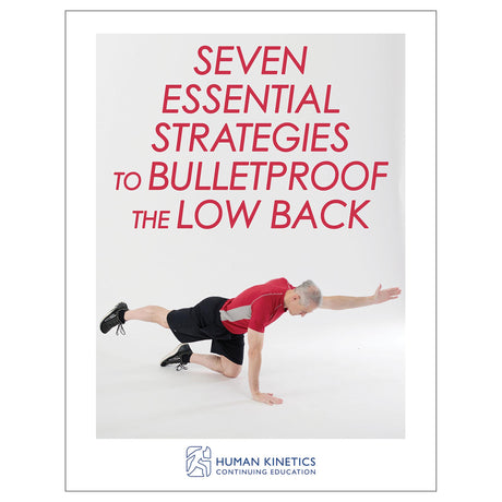 Seven Essential Strategies to Bulletproof the Low Back Online CE Course