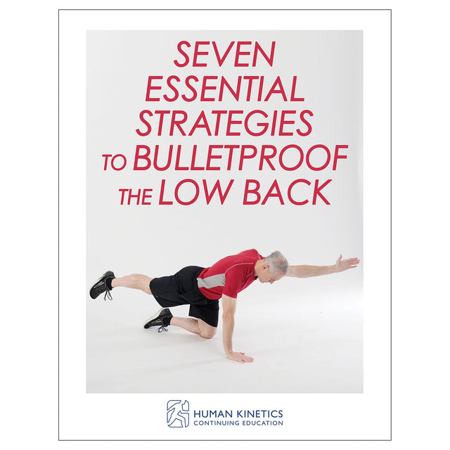 Seven Essential Strategies to Bulletproof the Low Back Online CE Course
