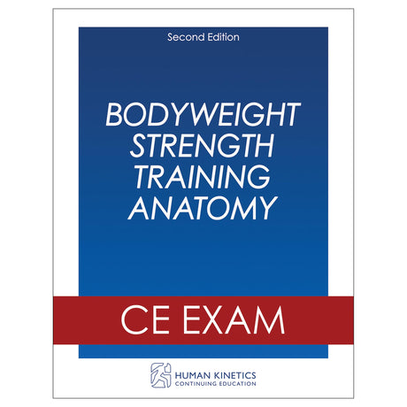 Bodyweight Strength Training Anatomy 2nd Edition Online CE Exam Without Book