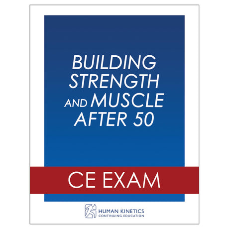 Building Strength and Muscle After 50 Online CE Exam Without Book
