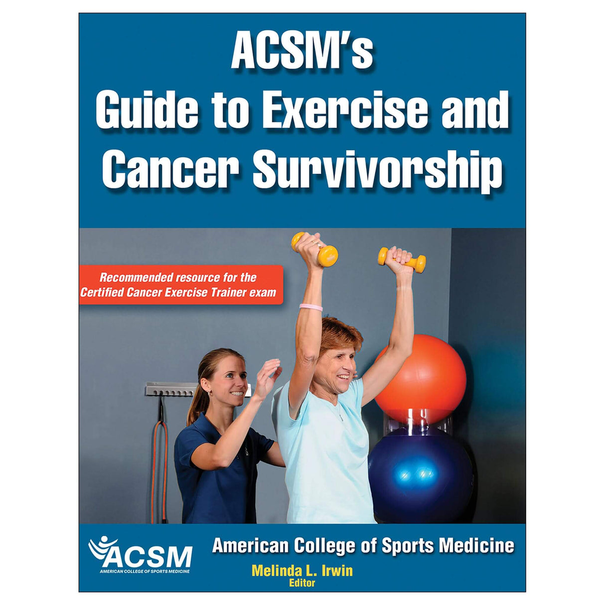 ACSM's Guide to Exercise and Cancer Survivorship