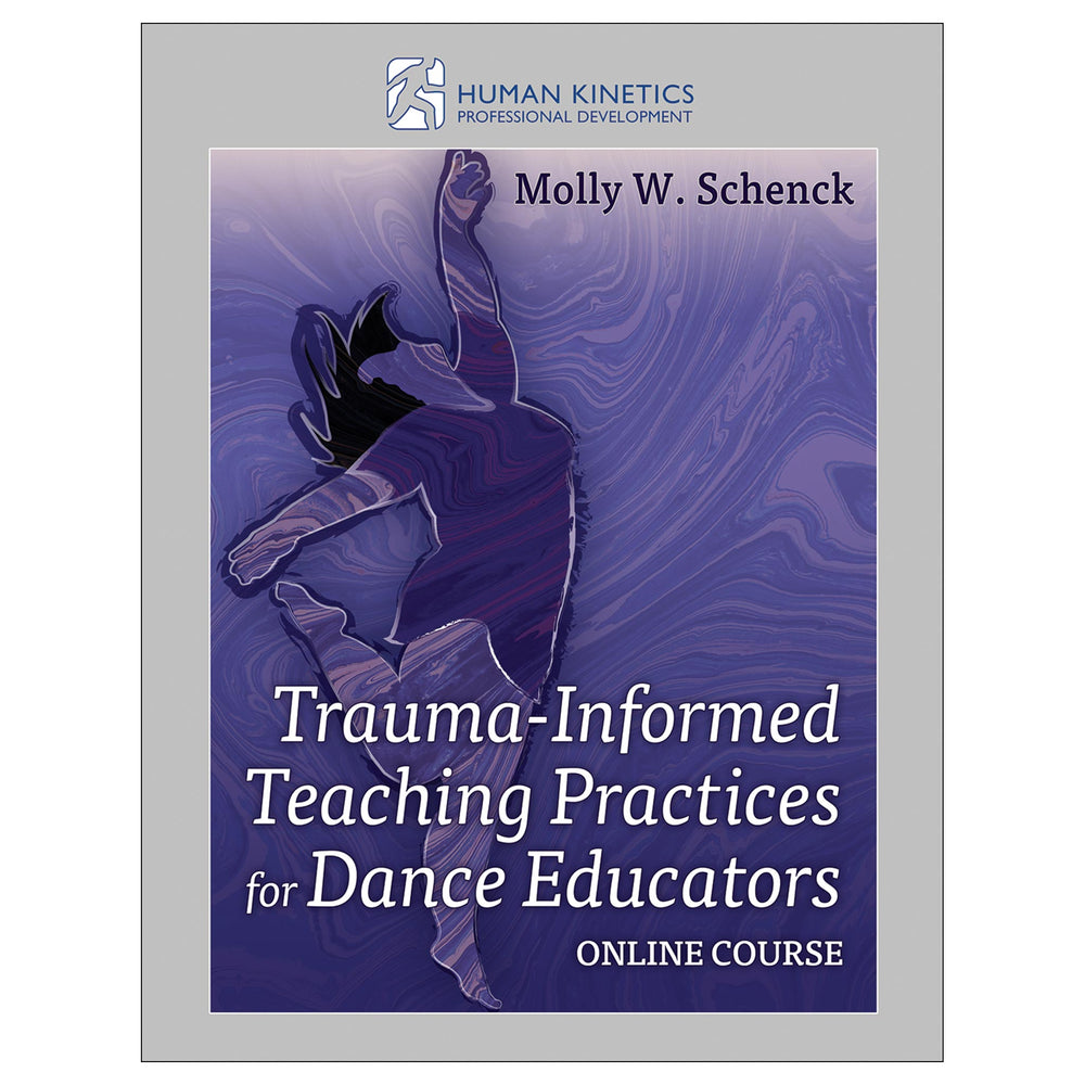 Trauma-Informed Teaching Practices for Dance Educators Online Course