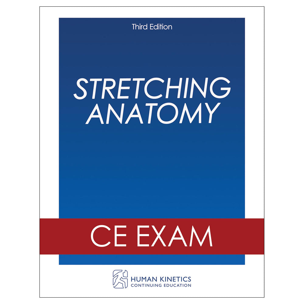Stretching Anatomy 3rd Edition Online CE Exam Without Book