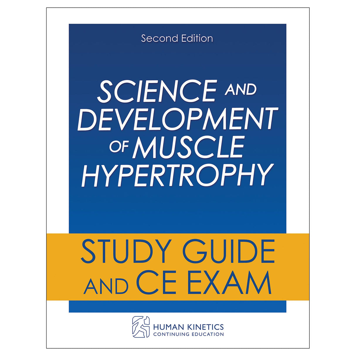 Science and Development of Muscle Hypertrophy 2nd Edition Online CE Course Without Book