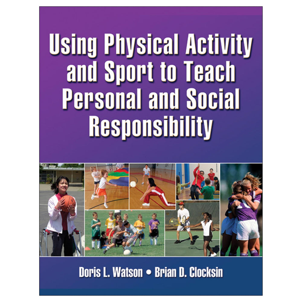 Using Physical Activity and Sport to Teach Personal and Social Responsibility PDF
