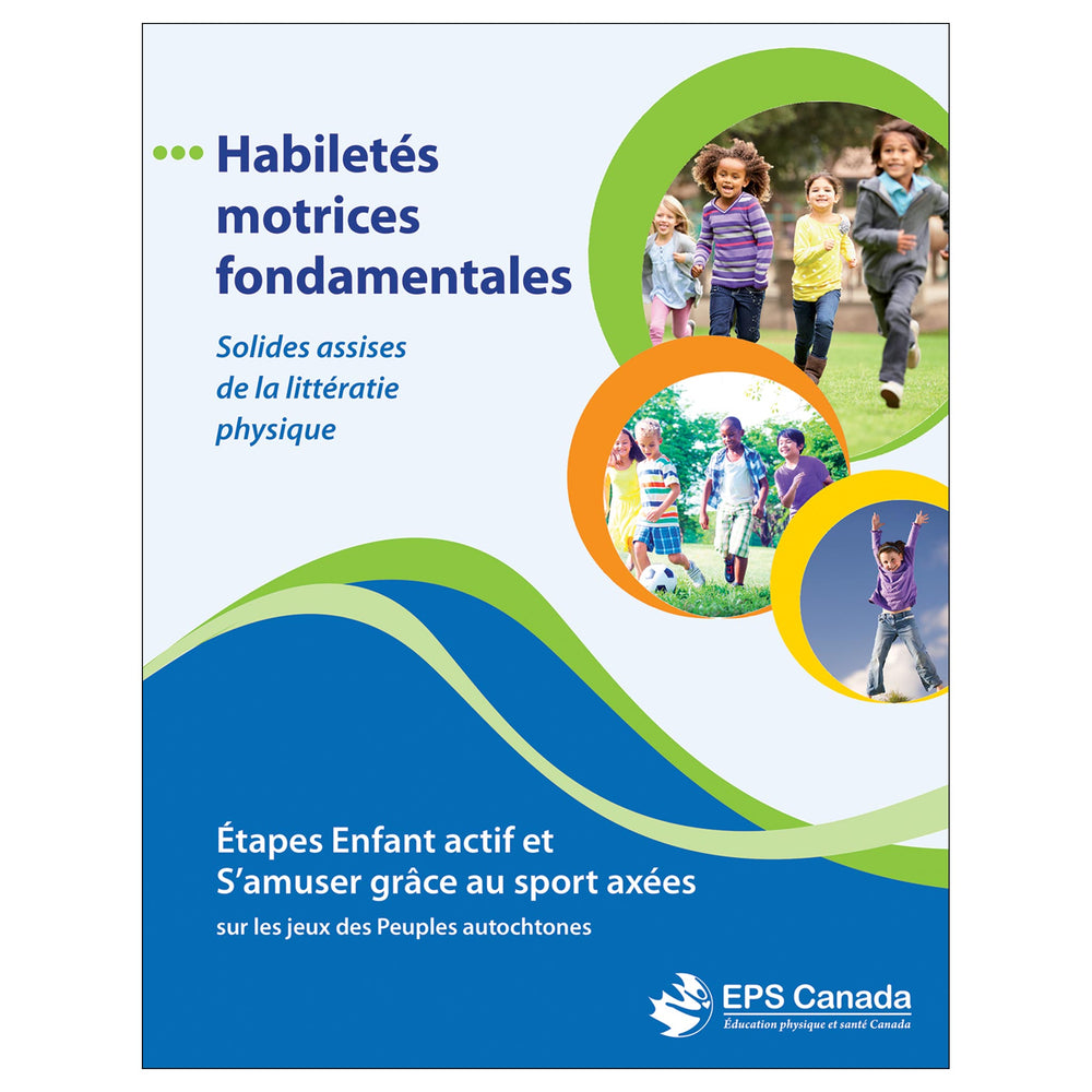 Habiletés motrices fondamentales: Étapes Enfant actif et S’amuser grace au sport - axées sur les jeux des Peuples autochtones