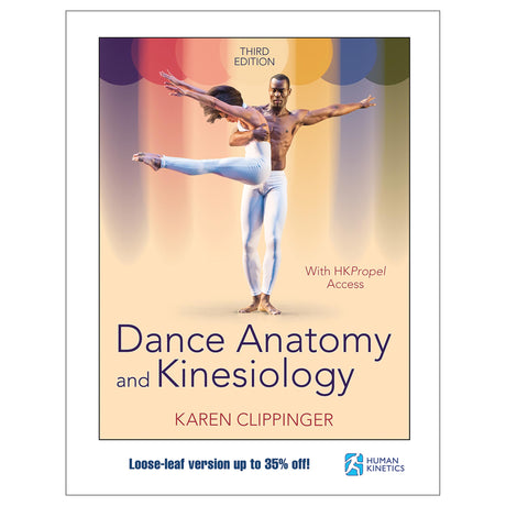 Dance Anatomy and Kinesiology 3rd Edition With HKPropel Access-Loose-Leaf Edition