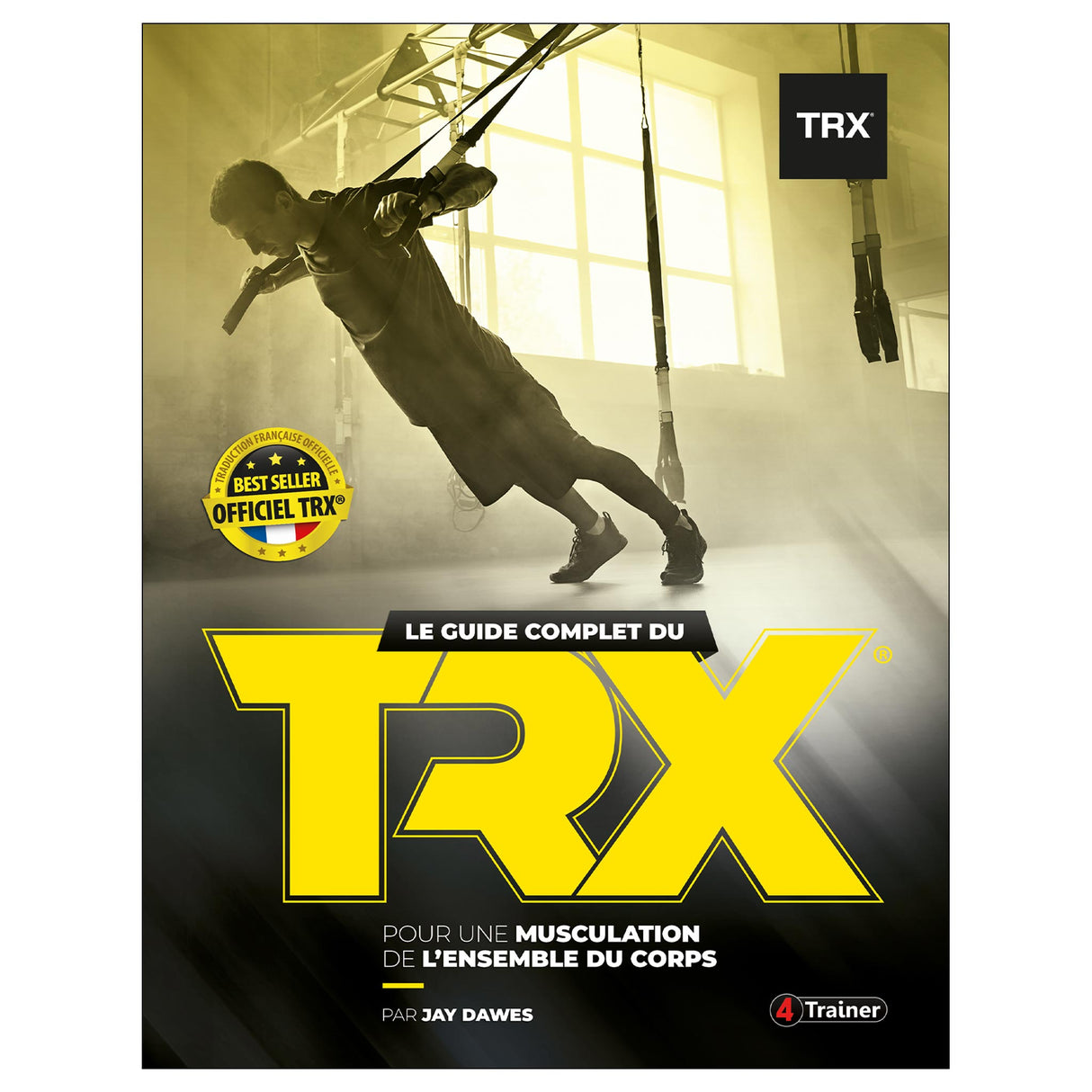 Le guide complet du TRX - La méthode officielle