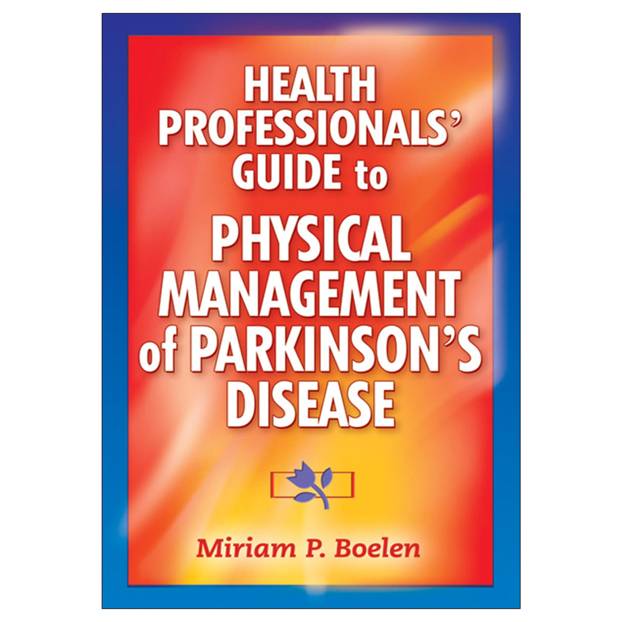 Health Professionals' Guide to the Physical Management of Parkinson's Disease PDF