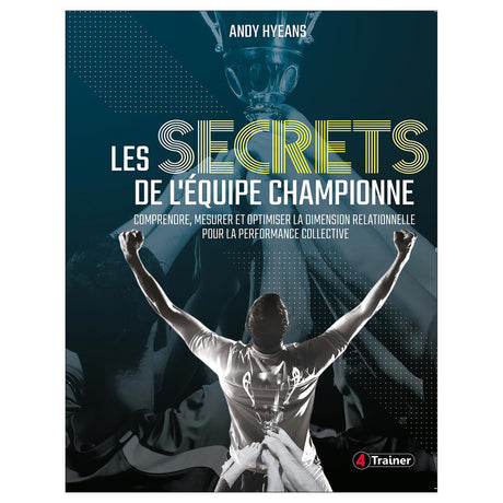 LES SECRETS DE L'ÉQUIPE CHAMPIONNE