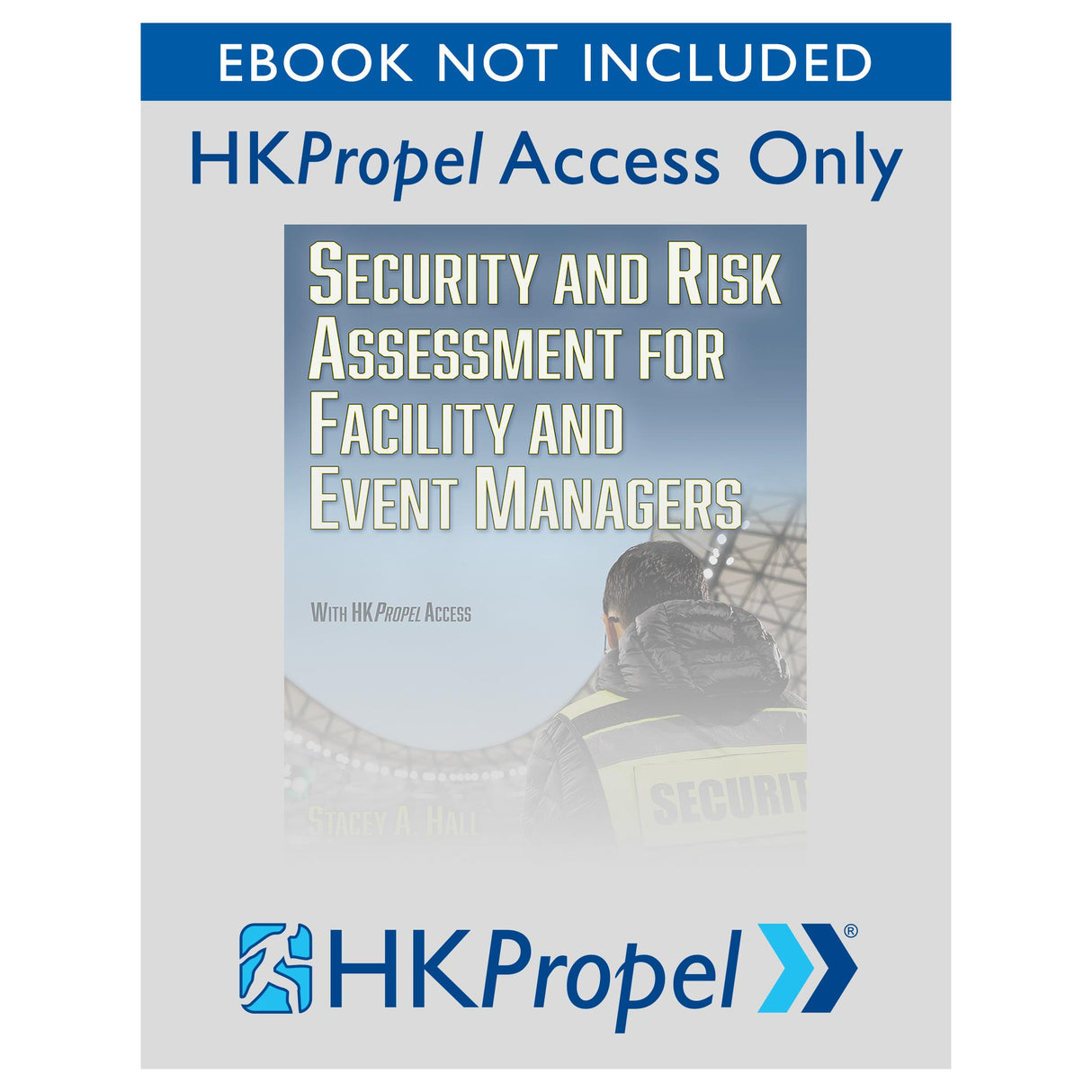 Security and Risk Assessment for Facility and Event Managers HKPropel Access-Ebook not included