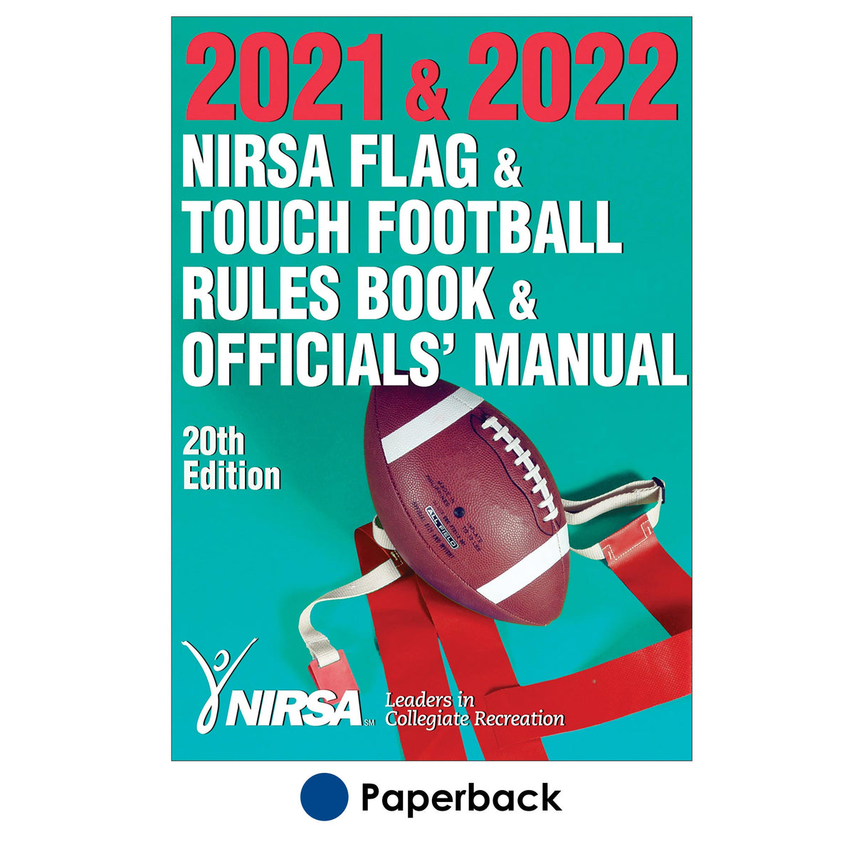 2021 & 2022 NIRSA Flag & Touch Football Rules Book & Officials' Manual-20th
Edition