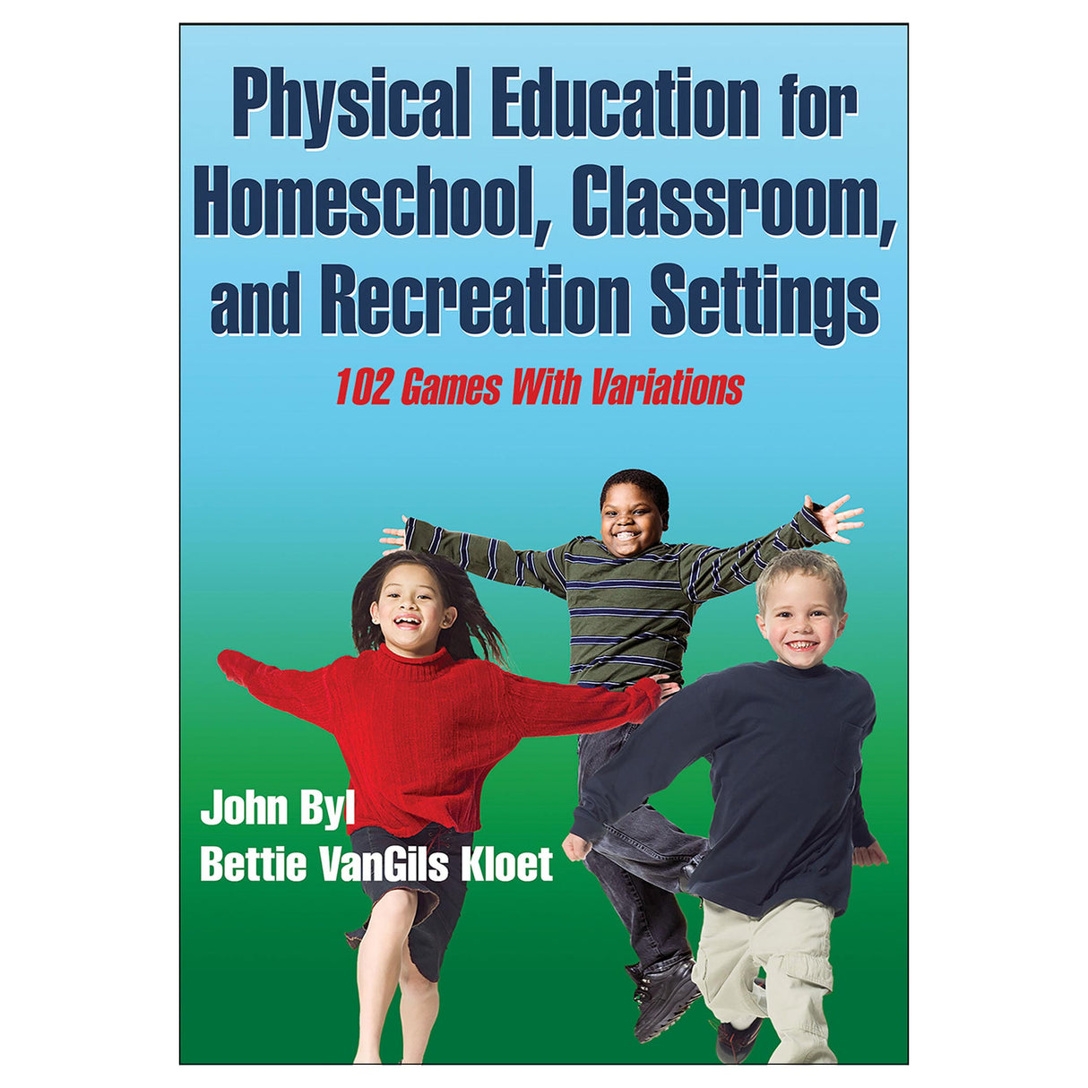Physical Education for Homeschool, Classroom, and Recreation Settings