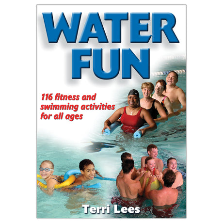 Water Fun: Fitness and Swimming Activities for All Ages