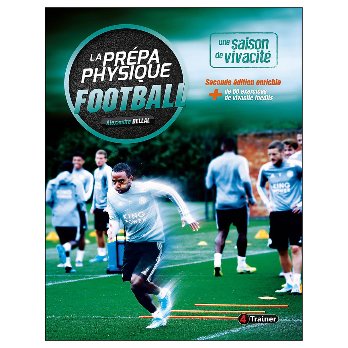 LA PRÉPA PHYSIQUE FOOTBALL - UNE SAISON DE VIVACITÉ - 2ÈME ÉDITION