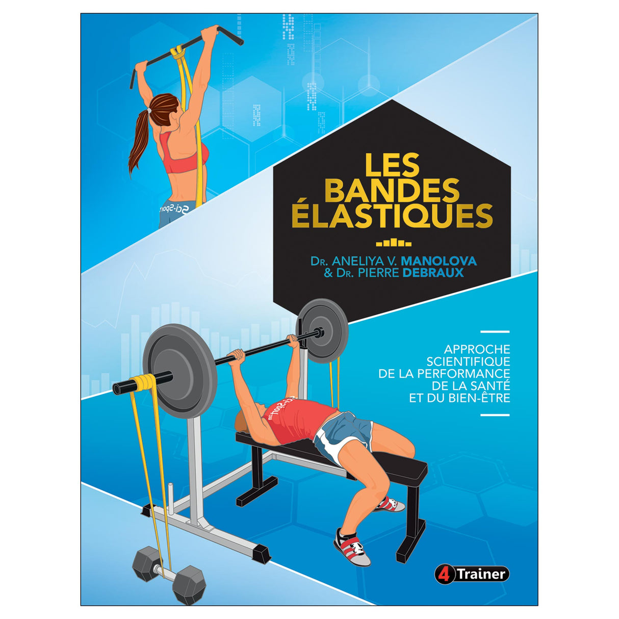 Les bandes elastiques: Approche scientifique de la performance, de la sante et du bien-etre