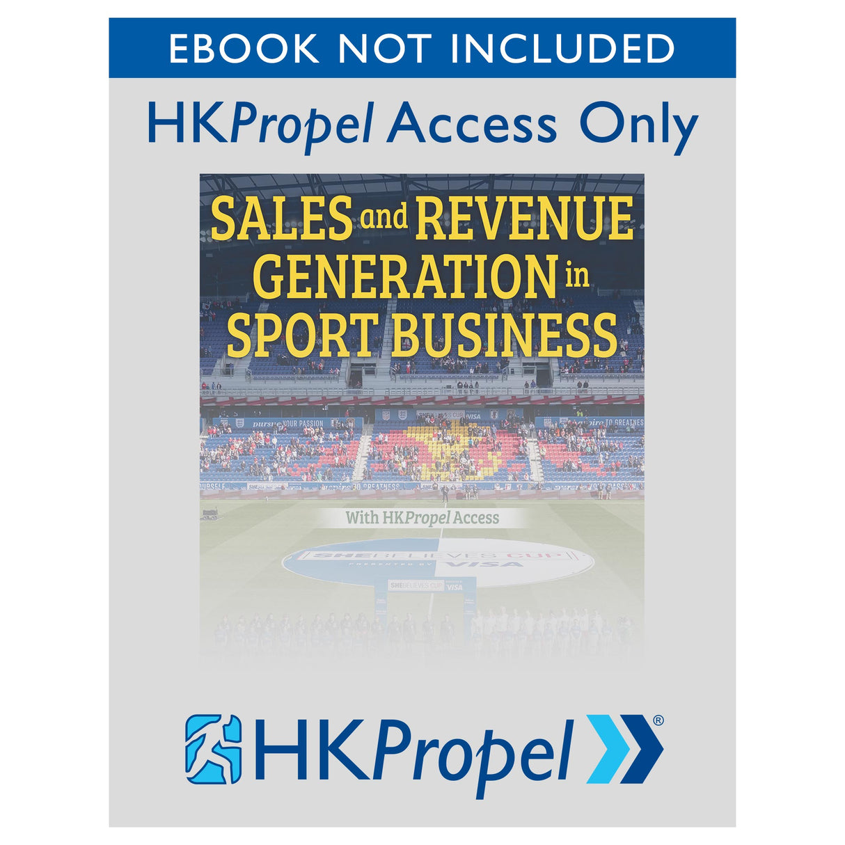 Sales and Revenue Generation in Sport Business HKPropel Access-Ebook not included