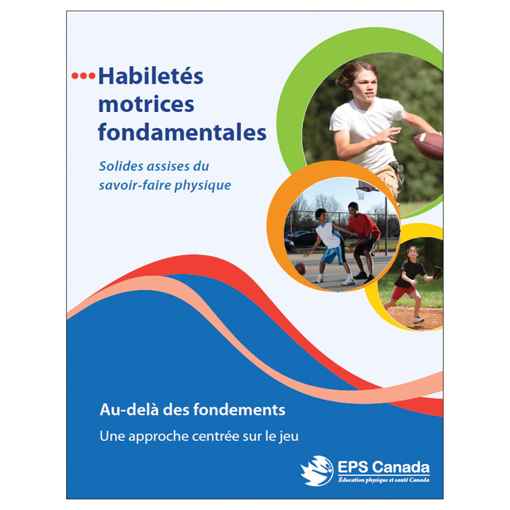 Habiletés motrices fondamentales: Au-delà des fondements - Une approche centrée sur le jeu