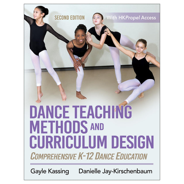 Dance Teaching Methods and Curriculum Design 2nd Edition Ebook With HKPropel Access