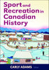Sport and Recreation in Canadian History challenges earlier studies and recognizes inequities and privilege